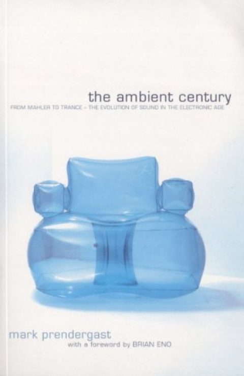 Mark Prendergast – The Ambient Century