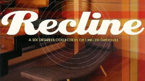 Recline: A Six Degrees Collection of Chilled Grooves