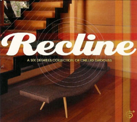 Recline: A Six Degrees Collection of Chilled Grooves