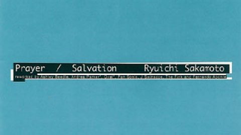 Ryuichi Sakamoto – Prayer/Salvation (Remixes)