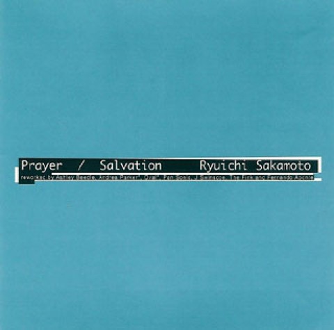 Ryuichi Sakamoto – Prayer/Salvation (Remixes)