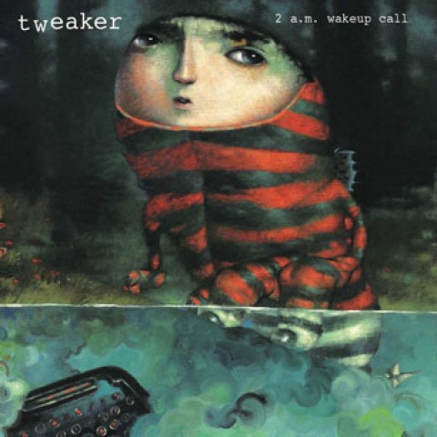 tweaker – 2 a.m. wakeup call