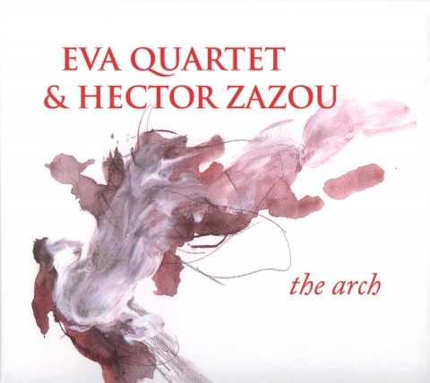 Eva Quartet & Hector Zazou – The Arch