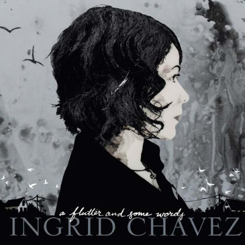 Ingrid Chavez – A Flutter And Some Words