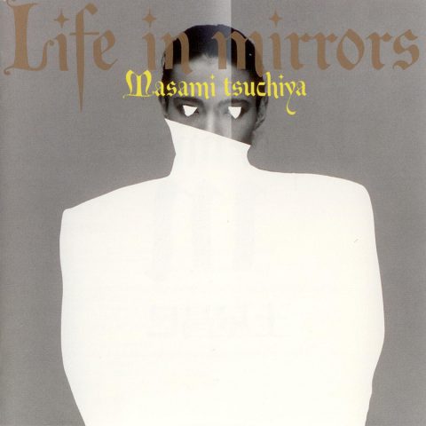 Masami Tsuchiya – Life In Mirrors