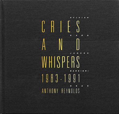 Cries And Whispers 1983-1991 by Anthony Reynolds