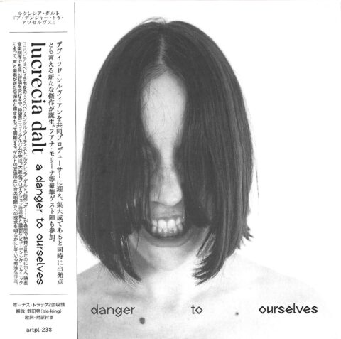 Lucrecia Dalt – A Danger to Ourselves (JP bonus tracks)